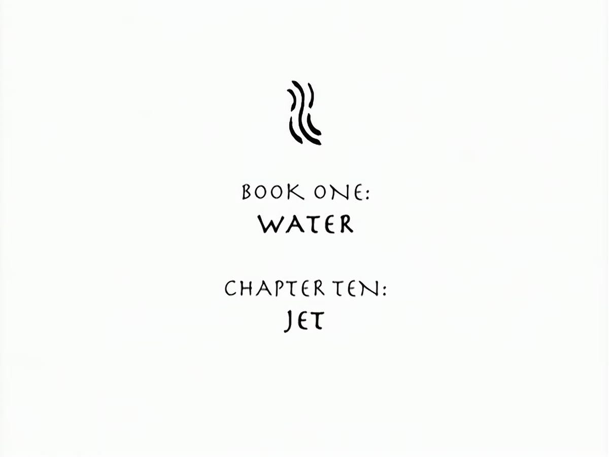 Title card - Book One: Water; Chapter Ten: Jet