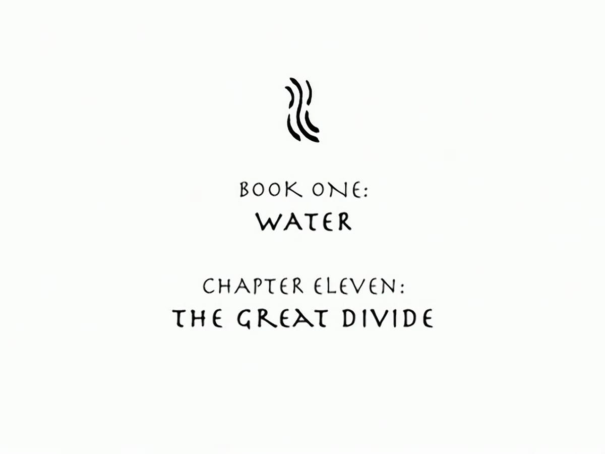 Avatar: The Last Airbender Title card - Book One: Water, Chapter Eleven: The Great Divide